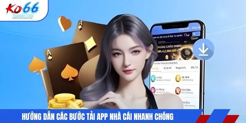 Hướng dẫn các bước tải app nhà cái nhanh chóng