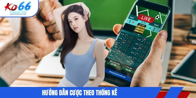 Hướng dẫn cược theo thống kê