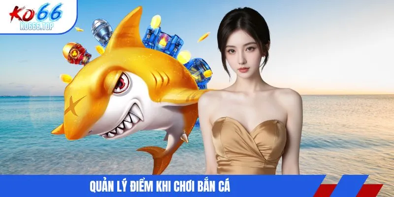 Quản lý điểm khi chơi bắn cá