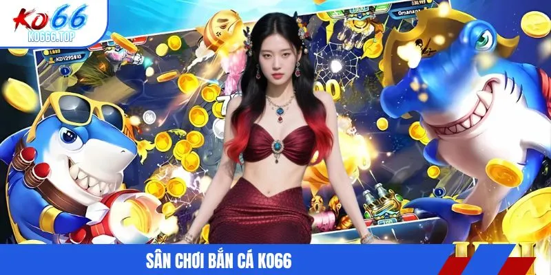 Sân chơi bắn cá KO66